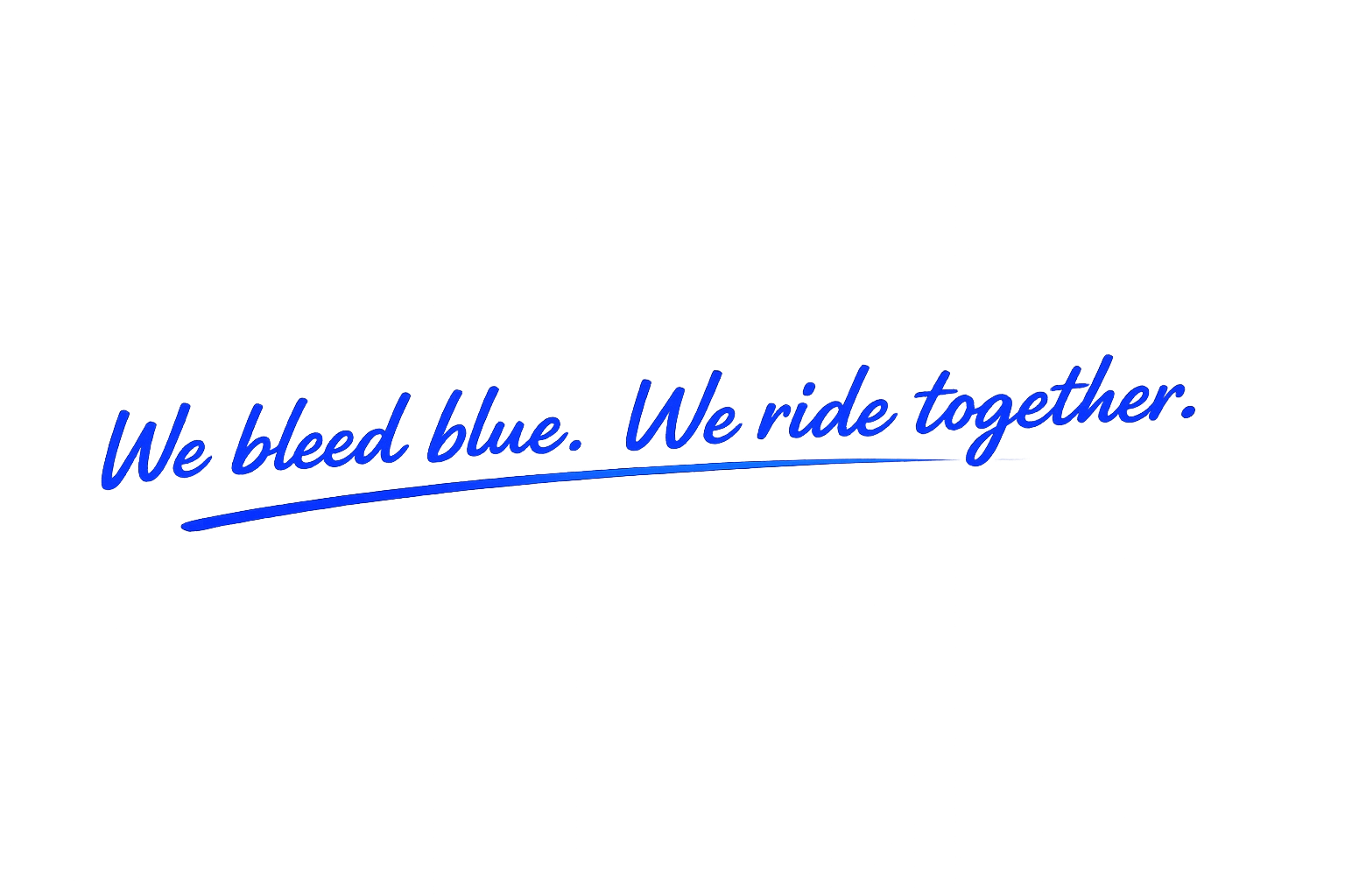 We bleed blue. We ride together.